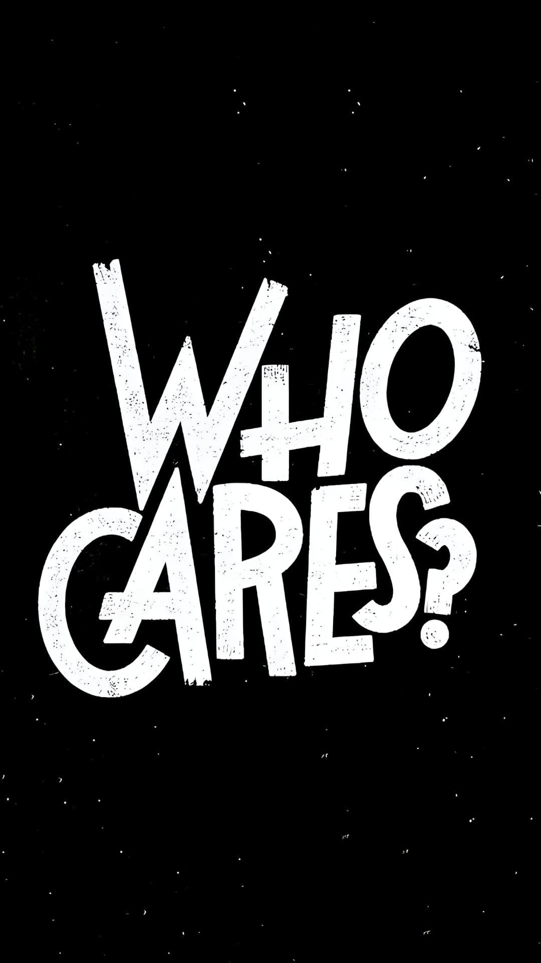 Who Cares Wallpaper